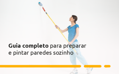 Guia completo para preparar e pintar paredes sozinho