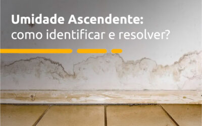 Umidade Ascendente: como identificar e resolver?