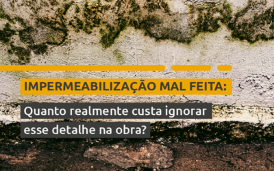 Impermeabilização mal feita: quanto realmente custa ignorar esse detalhe na obra?