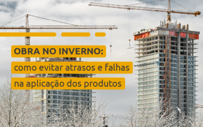 Obra no inverno: como evitar atrasos e falhas na aplicação dos produtos